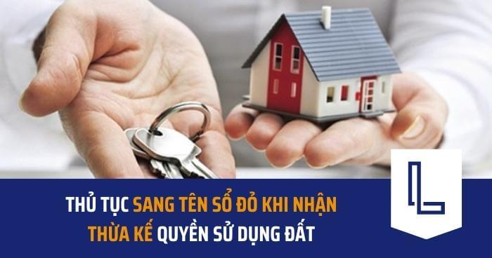 Thủ tục sang tên sổ đỏ khi nhận thừa kế quyền sử dụng đất