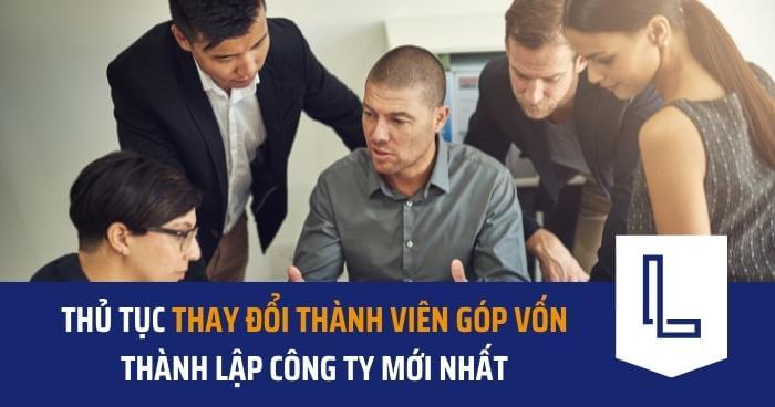 Thủ tục thay đổi thành viên góp vốn thành lập công ty mới nhất